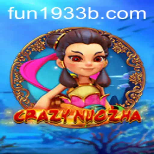 Discover the Adventure of CrazyNuoZha with FUN1933